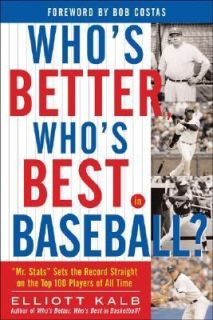   Better, Whos Best in Baseball by Elliott Kalb 2005, Paperback