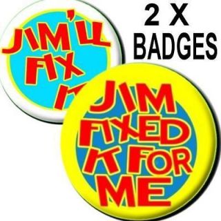 JIMLL FIX IT/JIM FIXED IT FOR ME/ 2 X LARGE 55MM BUTTON BADGES