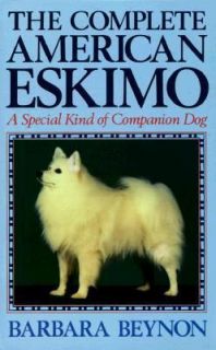 The Complete American Eskimo A Special Kind of Companion Dog by 