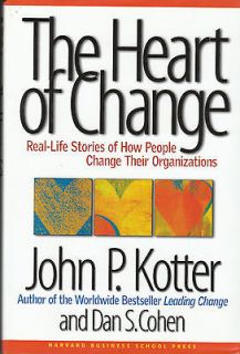 The Heart of Change Real life Stories of How People Change Their 