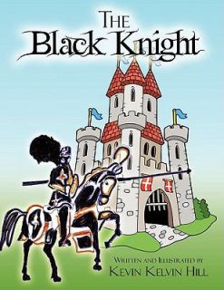 The Black Knight by Kevin Kelvin Hill 2009, Paperback