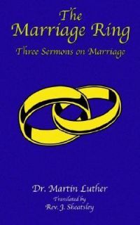   Ring Three Sermons on Marriage by Martin Luther 2003, Paperback
