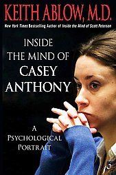   the Mind of Casey Anthony by Keith Ablow and Keith R. Ablow (2011