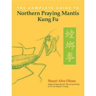NEW The Complete Guide to Northern Praying Mantis Kung Fu   Olson 