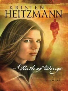 Rush of Wings by Kristen Heitzmann 2006, Hardcover, Large Type 