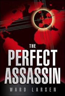 The Perfect Assassin by Ward Larsen 2008, Paperback