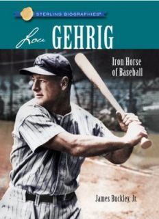 sterling biographies lou gehrig iron horse of basebal time left