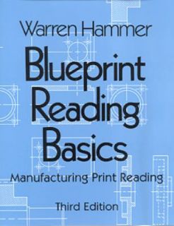 Blueprint Reading Basics Manufacturing Print Reading by Warren Hammer 