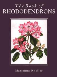 The Book of Rhododendrons by Marianna Kneller 1995, Hardcover