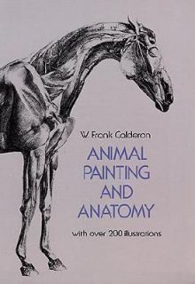 Animal Painting and Anatomy by W. Frank Calderon 1975, Paperback 