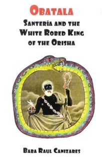 obatala santeria the white robed king of the orisha time