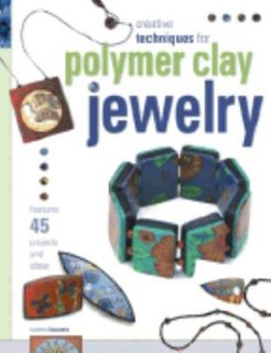Creative Techniques for Polymer Clay Jewelry by Nanetta Bananto 2005 