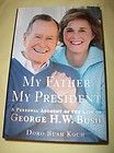 Biography MY FATHER MY PRESIDENT George Bush Doro Bush Koch HB DJ
