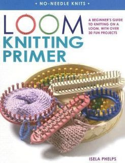   Loom, with over 30 Fun Projects by Isela Phelps 2007, Paperback