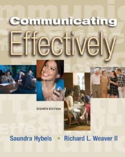 Communicating Effectively by Richard L. Weaver II and Saundra Hybels 