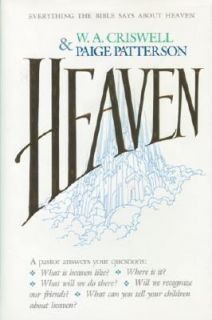 Heaven by W. A. Criswell and Paige Patterson 1996, Hardcover