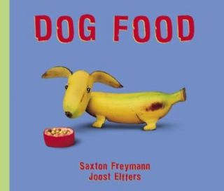 Dog Food by Joost Elffers and Saxton Freymann 2002, Hardcover