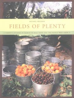Fields of Plenty A Farmers Journey in Search of Real Food and the 