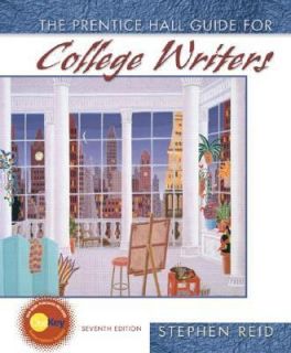 Prentice Hall Guide for College Writers by Stephen P. Reid 2005 
