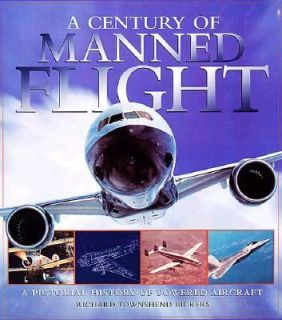 Century of Manned Flight by Richard Townshend Bickers 1998 
