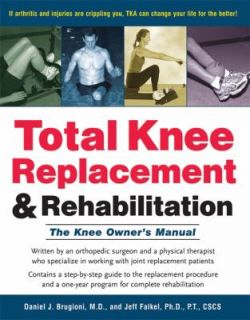 Total Knee Replacement and Rehabilitation The Knee Owners Manual by 