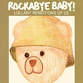 Rockabye Baby Lullaby Renditions Of U2 by Rockabye Baby CD, Jan 2007 