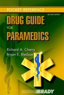 Drug Guide for Paramedics by Bryan E. Bledsoe and Richard A. Cherry 