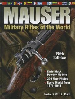 Mauser Military Rifles of the World by Robert W. D. Ball 2011 