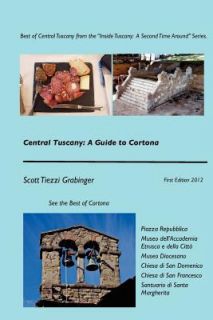   Tuscany a Guide to Cortona by Scott Grabinger 2012, Paperback