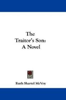 The Traitors Son A Novel by Ruth Shartel McVoy 2007, Hardcover