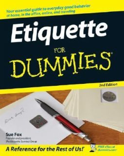 Etiquette for Dummies by Sue Fox (2007, 