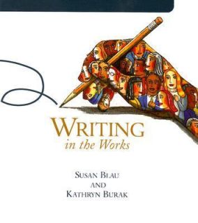 Writing in the Works by Susan Blau and Kathryn Burak 2006, Paperback 