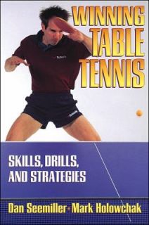 Winning Table Tennis Skills, Drills, and Strategies by Mark Holowchak 
