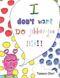 Dont Want No Jiber Joo by Tamara Olori 2009, Paperback