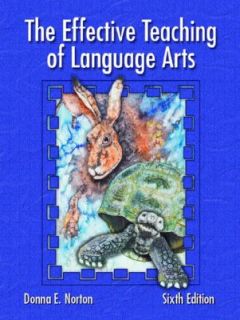 The Effective Teaching of Language Arts by Donna E. Norton 2003 