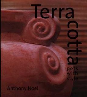 Terracotta Pots with Style by Anthony Noel 1998, Hardcover
