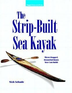 The Strip Built Sea Kayak Three Rugged, Beautiful Boats You Can Build 