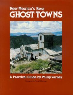 New Mexicos Best Ghost Towns A Practical Guide by Philip Varney 1987 