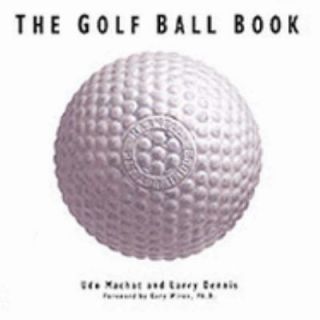  Golf Ball Book by Larry Dennis and Udo Machat 2000, Hardcover