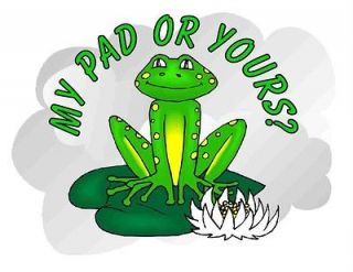 Custom Made T Shirt My Pad Or Yours Cute Frog Lily Pad Funny Humorous 