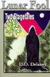 Lunar Fool Two Stagetales by D. D. Delaney 2001, Paperback