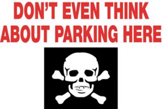 Dont Even Think About Parking Here Aluminum Sign