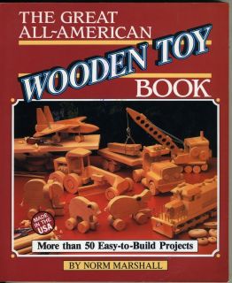 The Great All American Wooden Toy Book 50 Easy Projects