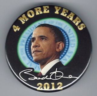 Barack Obama 2012 Presidential Campaign Pin Back Button Four More 