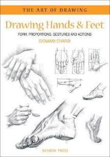 Drawing Hands and Feet Form, Proportions, Gestures and Actions by 