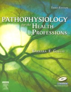 Pathophysiology for the Health Professions by Barbara E. Gould 2006 