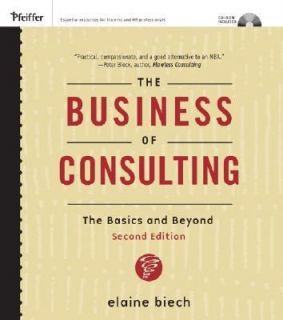 The Business of Consulting The Basics and Beyond by Elaine Biech 2007 