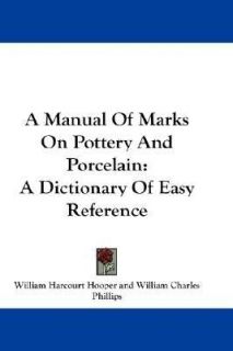 Manual of Marks on Pottery and Porcelain A Dictionary of Easy 
