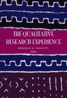 The Qualitative Research Experience by Deborah K. Padgett 2003 