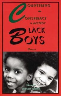 Countering the Conspiracy to Destroy Black Boys Vol. I IV Series Vol 